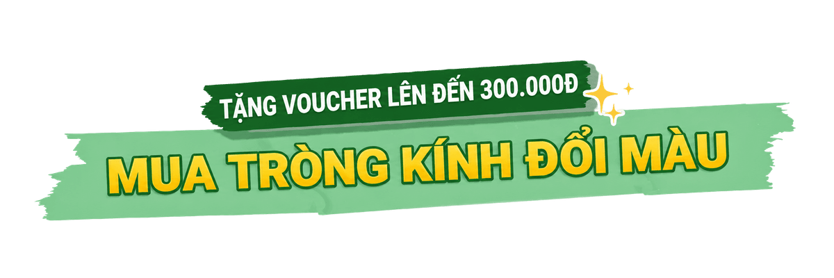 Tròng kính đổi màu - tặng voucher đến 300.000₫