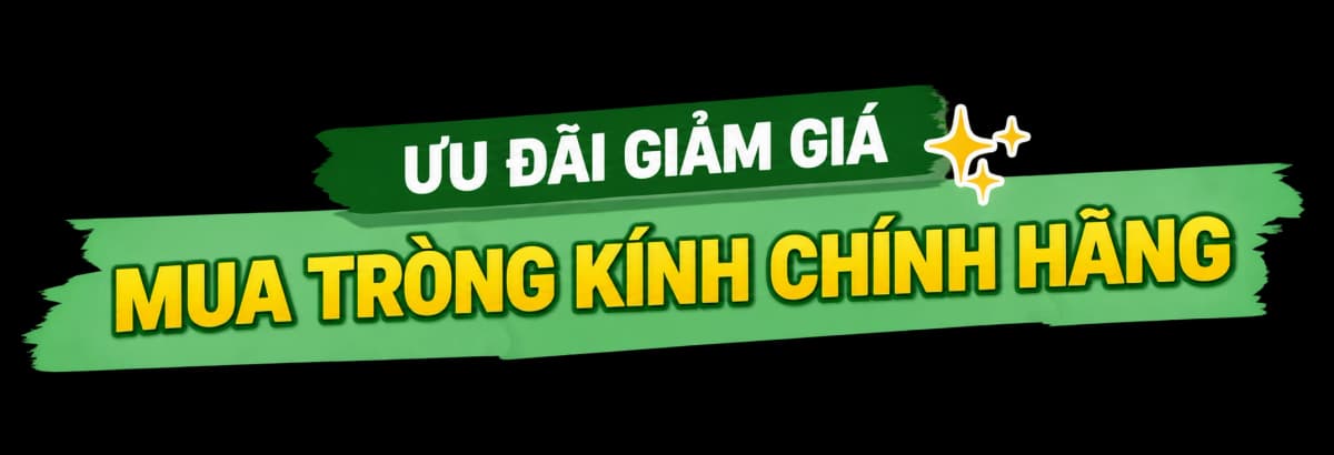 Ưu đãi tròng kính chính hãng