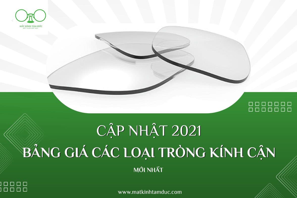 Cập nhật bảng giá các loại tròng kính cận mới nhất 2021