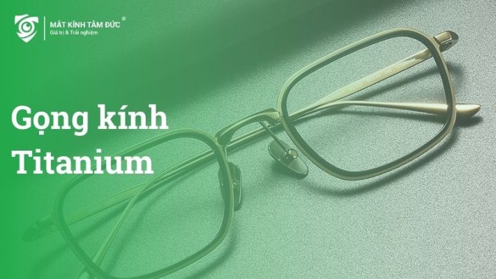 Gọng kính titanium siêu nhẹ