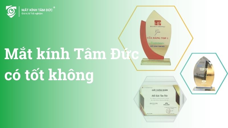 Mắt kính Tâm Đức có tốt không