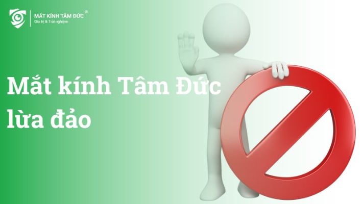 Mắt kính Tâm Đức lừa đảo