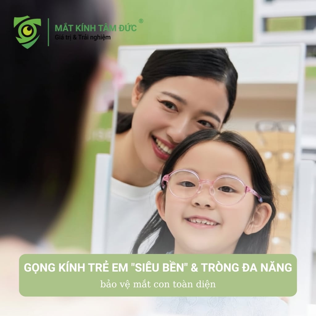 Gọng kính trẻ em “siêu bền” & tròng đa năng: bảo vệ mắt con toàn diện.