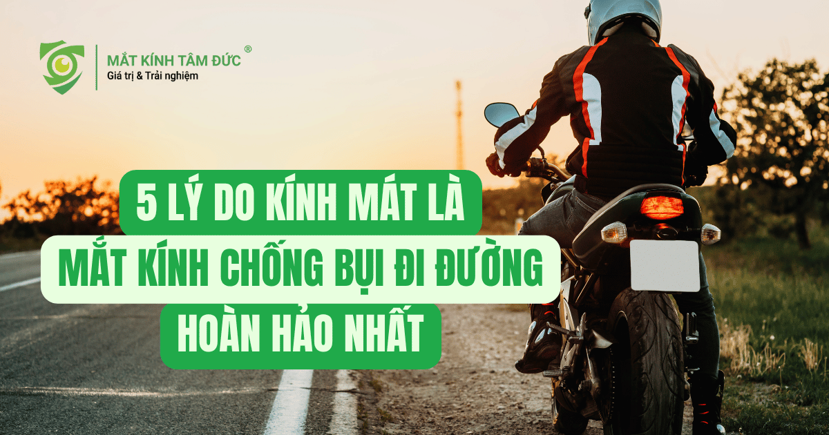 5 lý do kính mát là mắt kính chống bụi đi đường hoàn hảo nhất