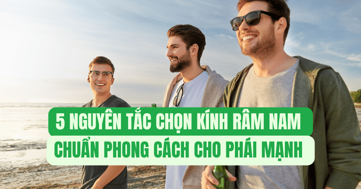 5 nguyên tắc chọn kính râm nam chuẩn phong cách cho phái mạnh